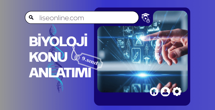 9. Sınıf Biyoloji Konu Anlatımı